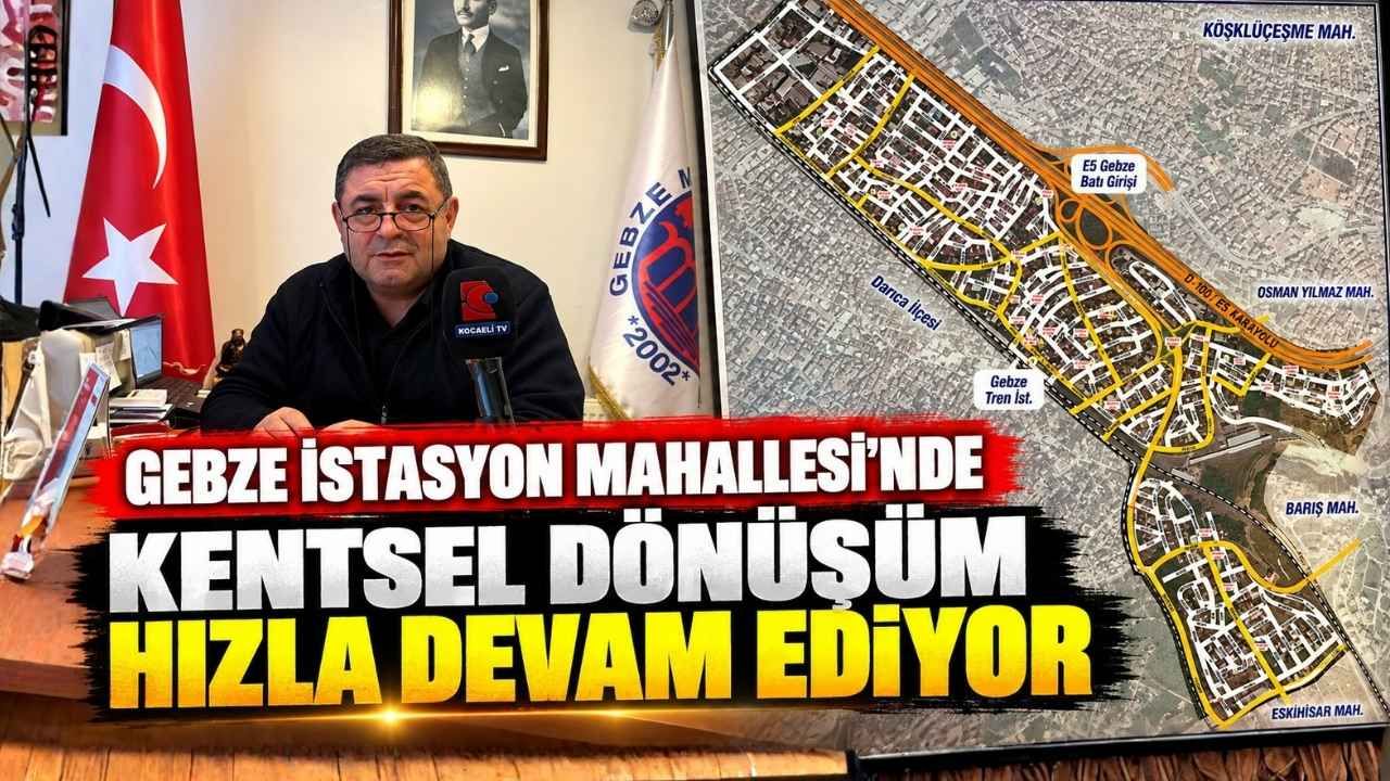 Gebze İstasyon Mahallesi’nde Kentsel Dönüşüm Hızla Devam Ediyor