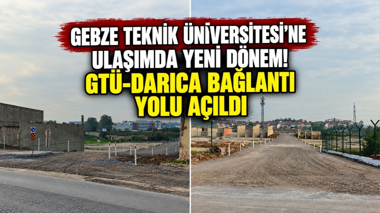Gebze Teknik Üniversitesi'ne ulaşımda yeni dönem! GTÜ-Darıca bağlantı yolu açıldı