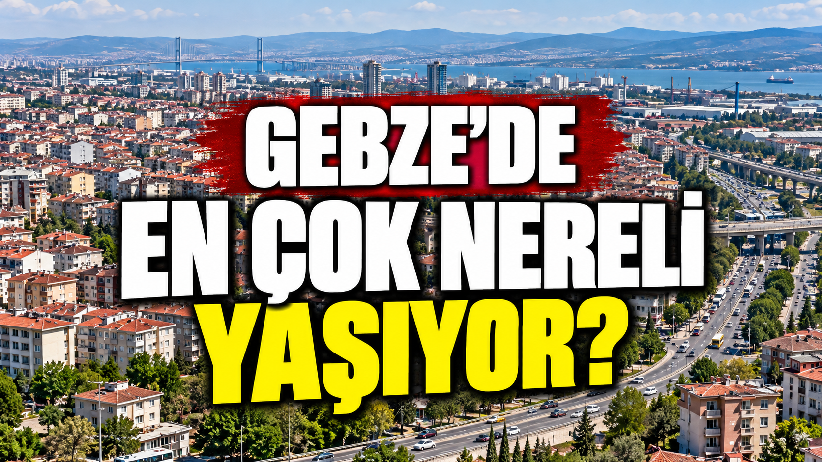 Gebze'de en çok nereli yaşıyor? 39 bin kişiyle ilk sıradaki şehir şaşırttı!