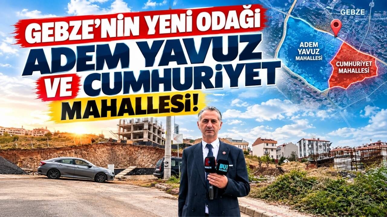 Gebze’ni̇n Yeni̇ Odaği Adem Yavuz Ve Cumhuri̇yet Mahallesi̇!-1