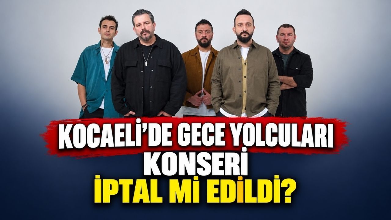 Kocaeli’de Gece Yolcuları Konseri İptal Mi Edildi?