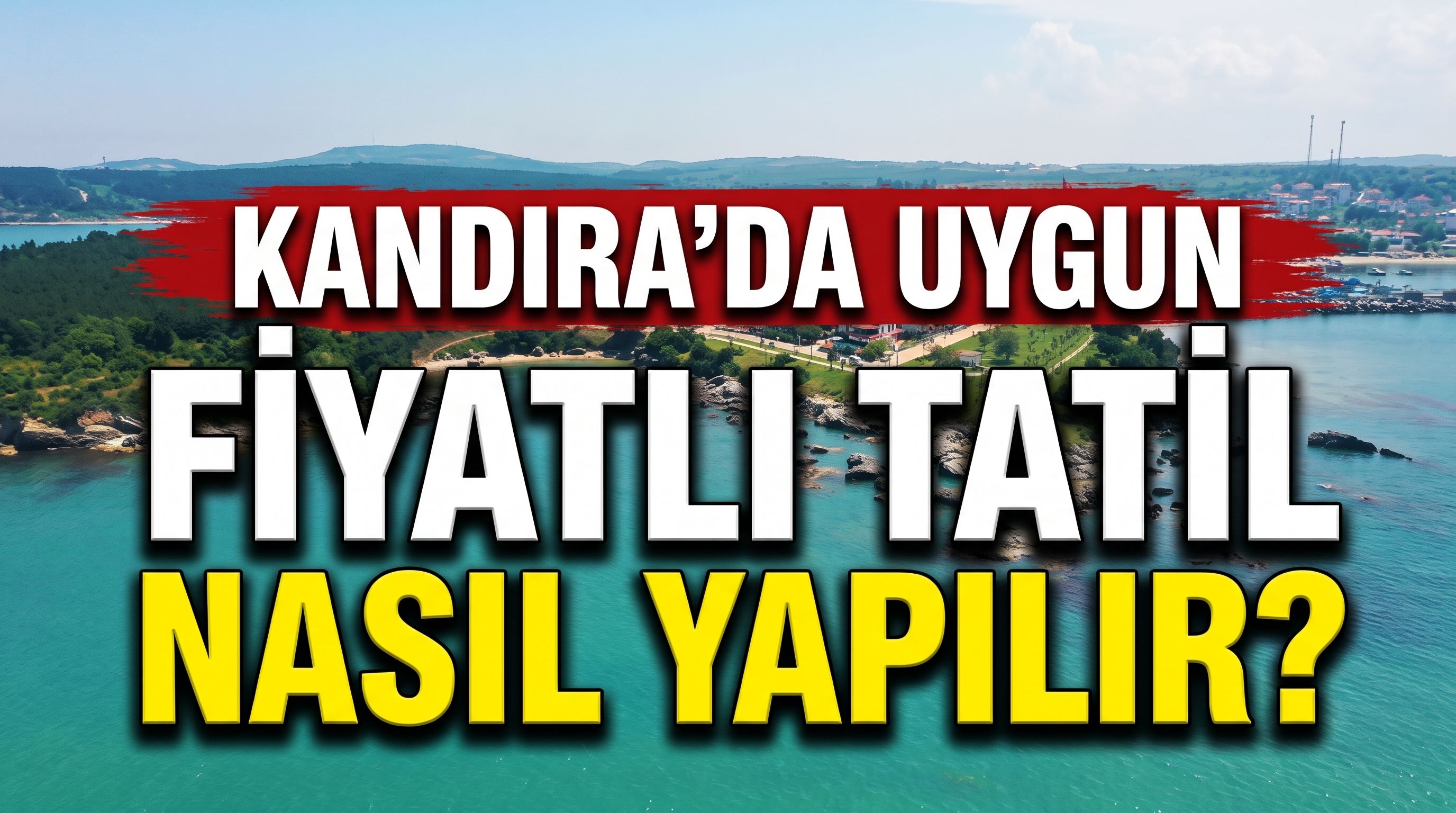 Kandıra'da uygun fiyatlı tatil nasıl yapılır? İşte ekonomik tatilin püf noktaları