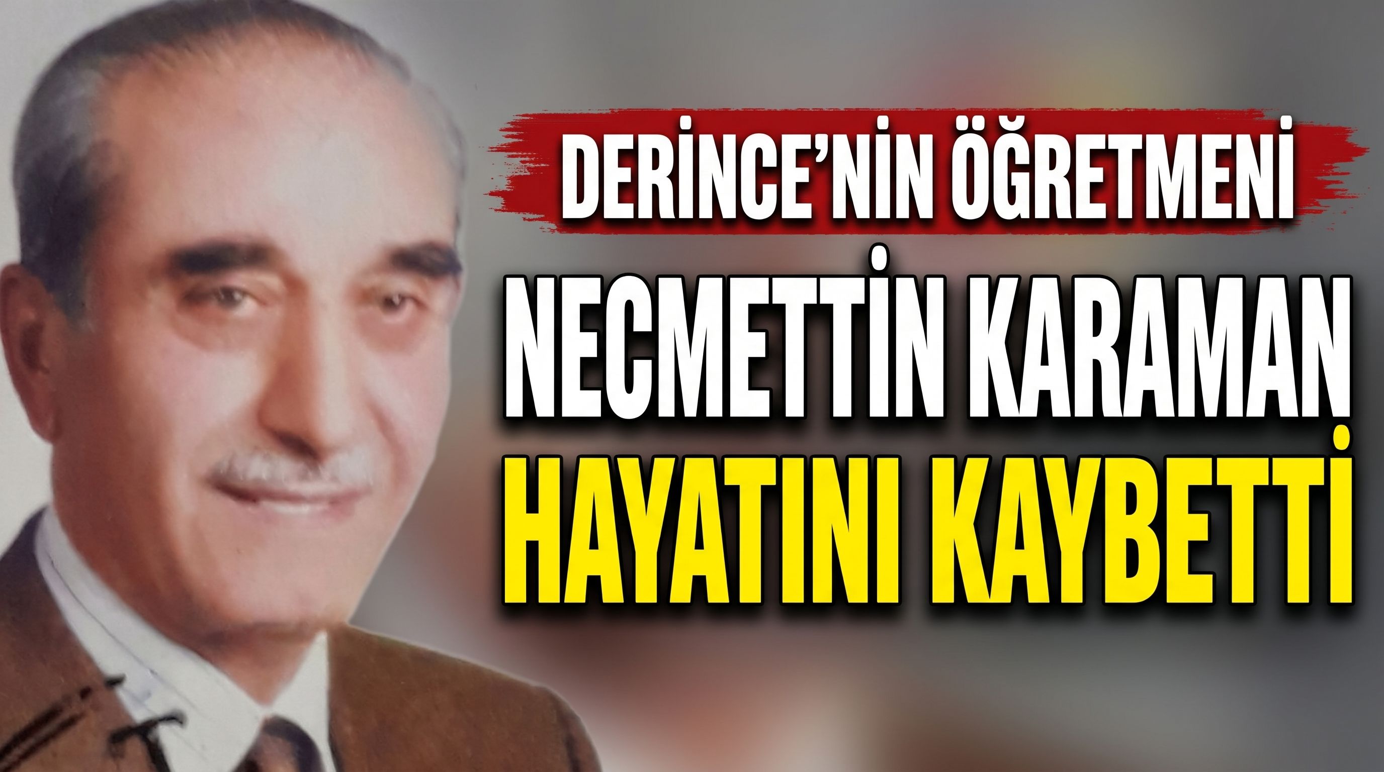 Derince'nin Öğretmeni Necmettin Karaman Hayatını Kaybetti