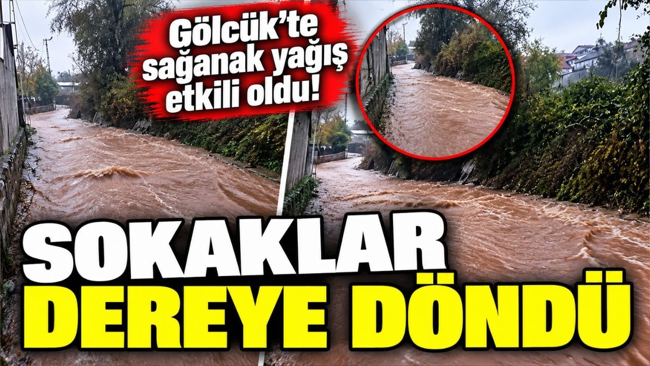 Gölcük'te sağanak yağış etkili oldu! Sokaklar dereye döndü