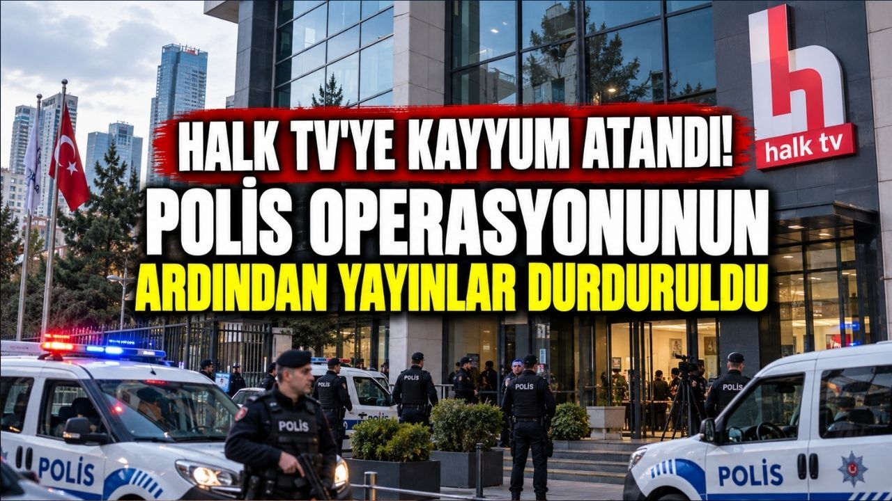 Halk TV'ye kayyum atandı! Polis operasyonunun ardından yayınlar durduruldu