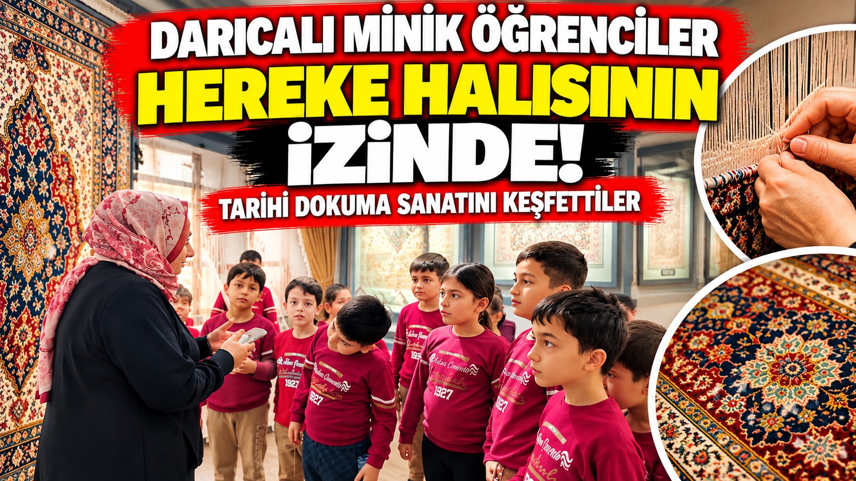 Darıcalı minik öğrenciler Hereke halısının izinde! Tarihi dokuma sanatını keşfettiler