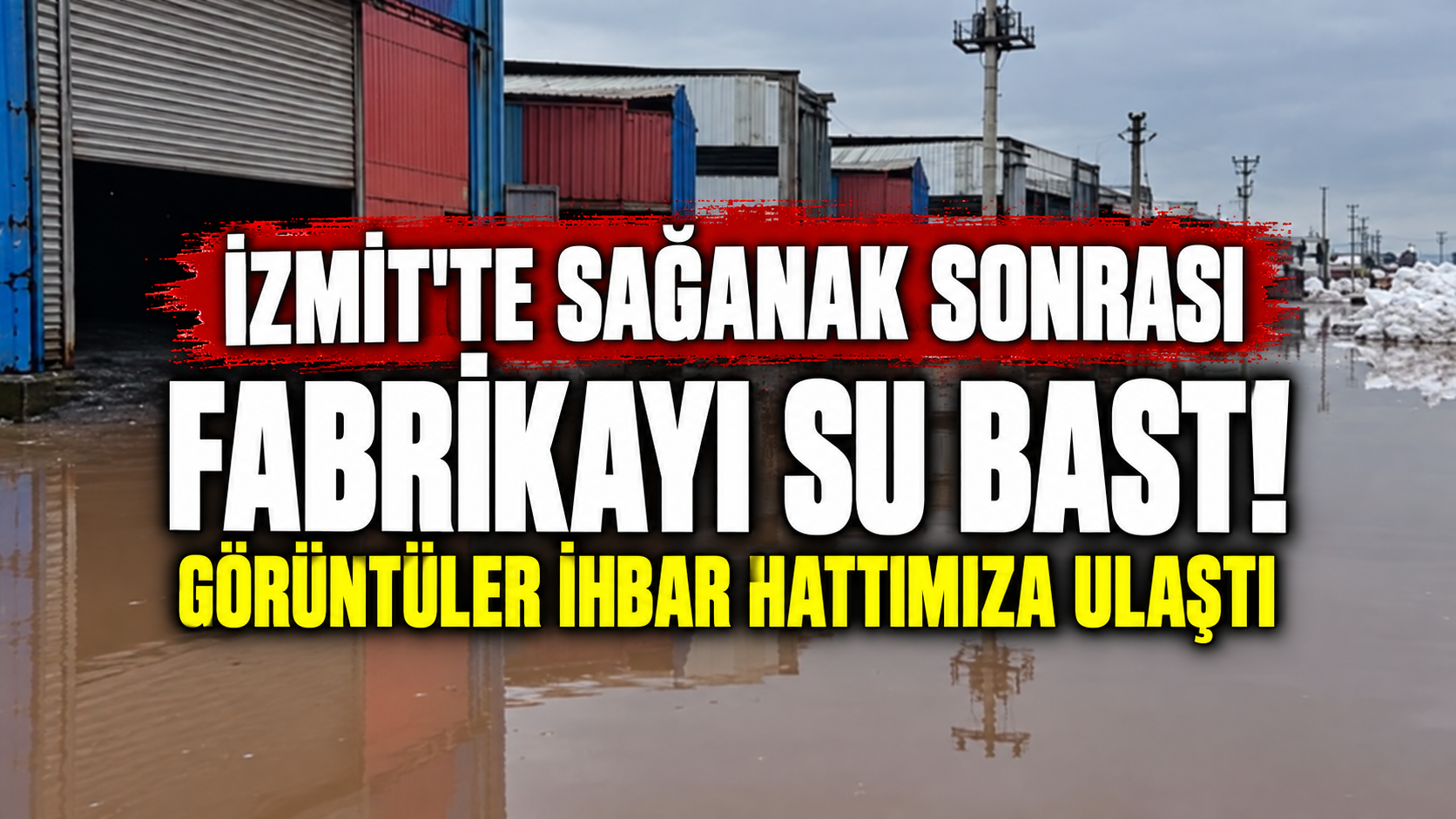 İzmit'te sağanak sonrası fabrikayı su bastı! Görüntüler ihbar hattımıza ulaştı