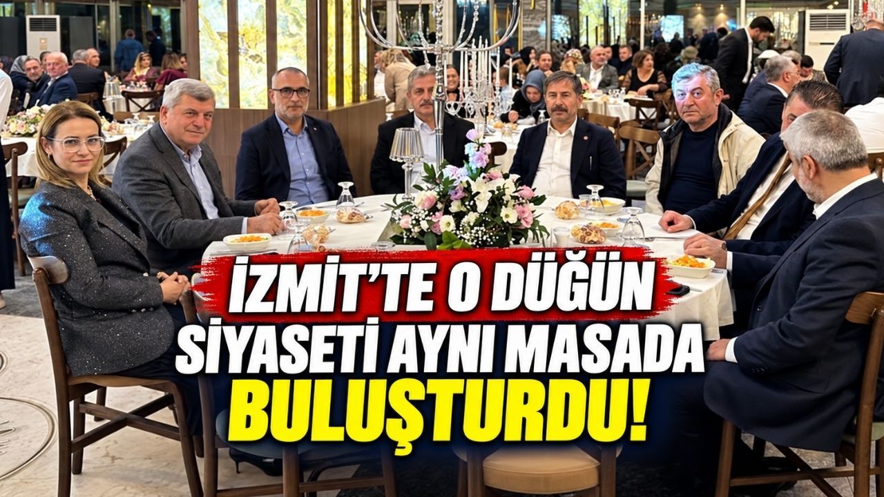 İzmit’te O Düğün Siyaseti Aynı Masada Buluşturdu!