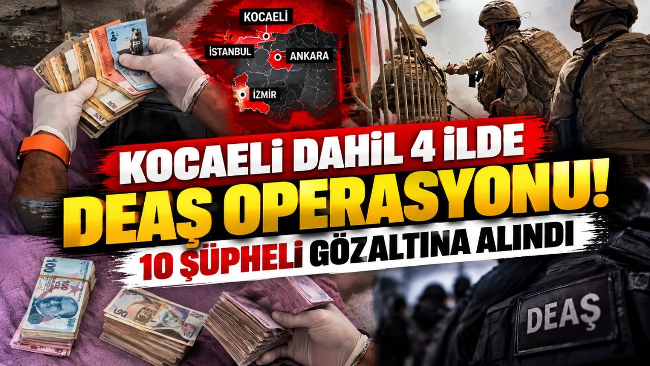 Kocaeli dahil 4 ilde DEAŞ operasyonu! 10 şüpheli gözaltına alındı