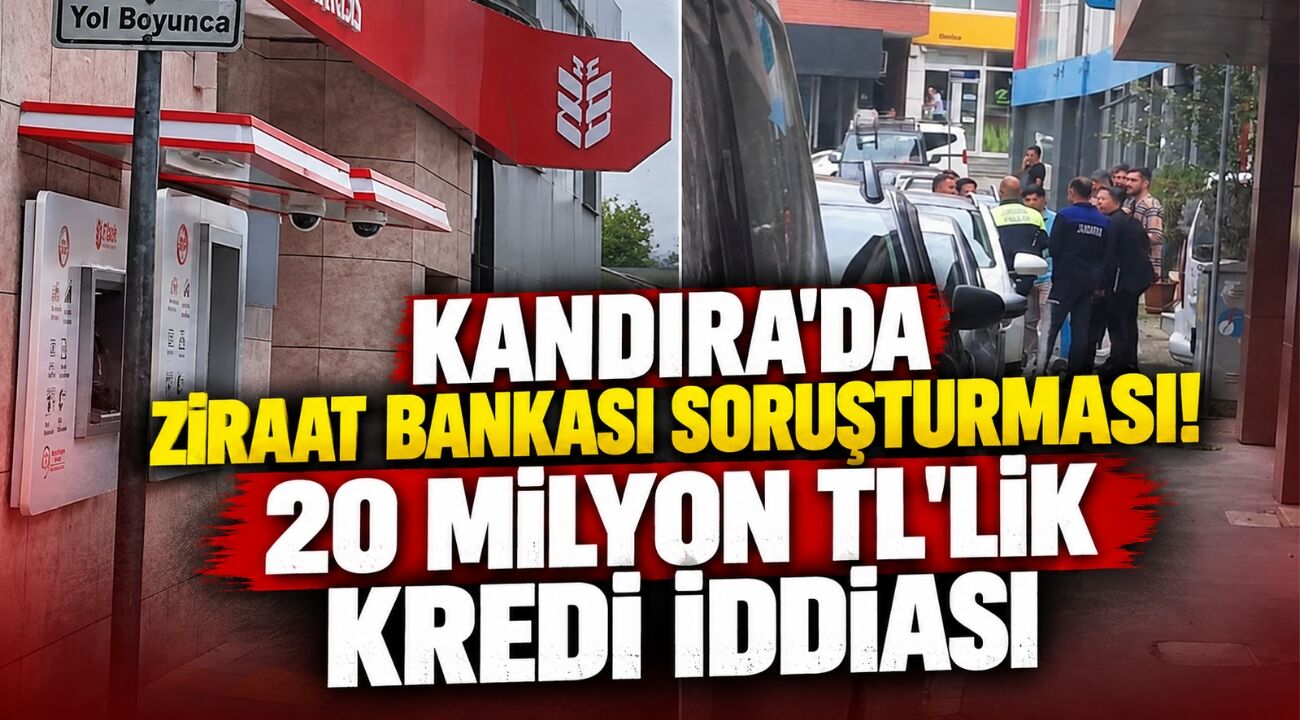 Kandıra’da Ziraat Bankası Soruşturması! 20 Milyon TL’lik Kredi İddiası
