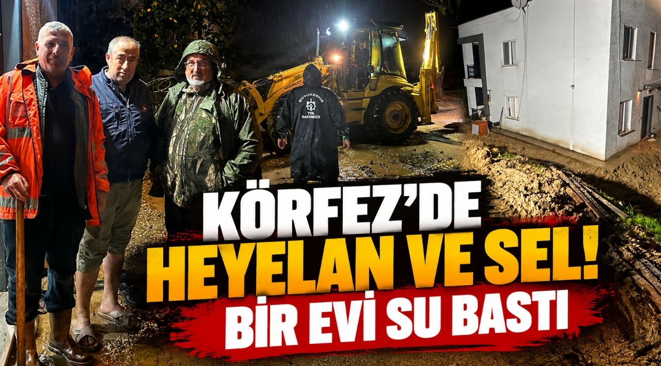 Körfez'de Heyelan ve Sel! Bir Evi Su Bastı