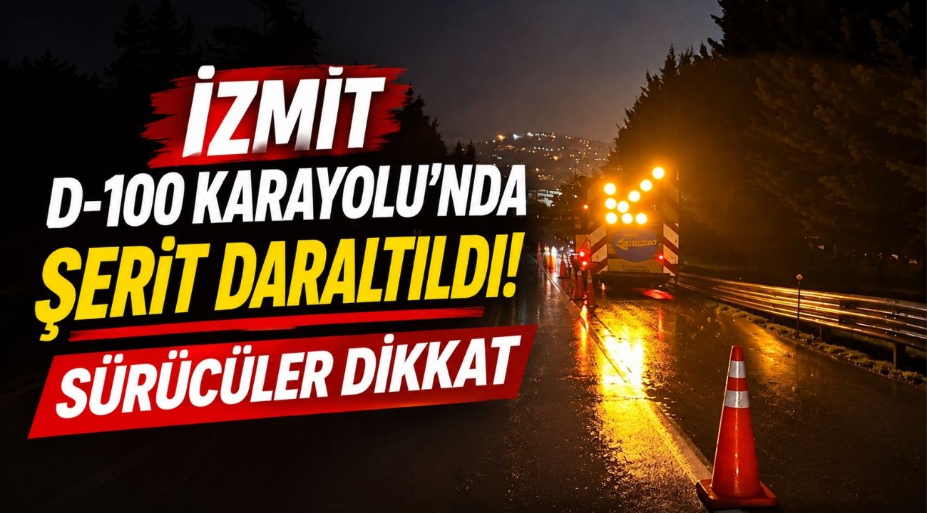 İzmit D-100 Karayolu'nda Şerit Daraltıldı! Sürücüler Dikkat