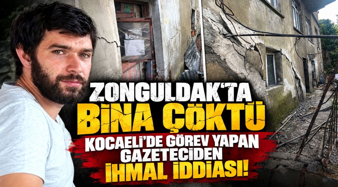 Zonguldak’ta Bina Çöktü, Kocaeli’de Görev Yapan Gazeteciden İhmal İddiası