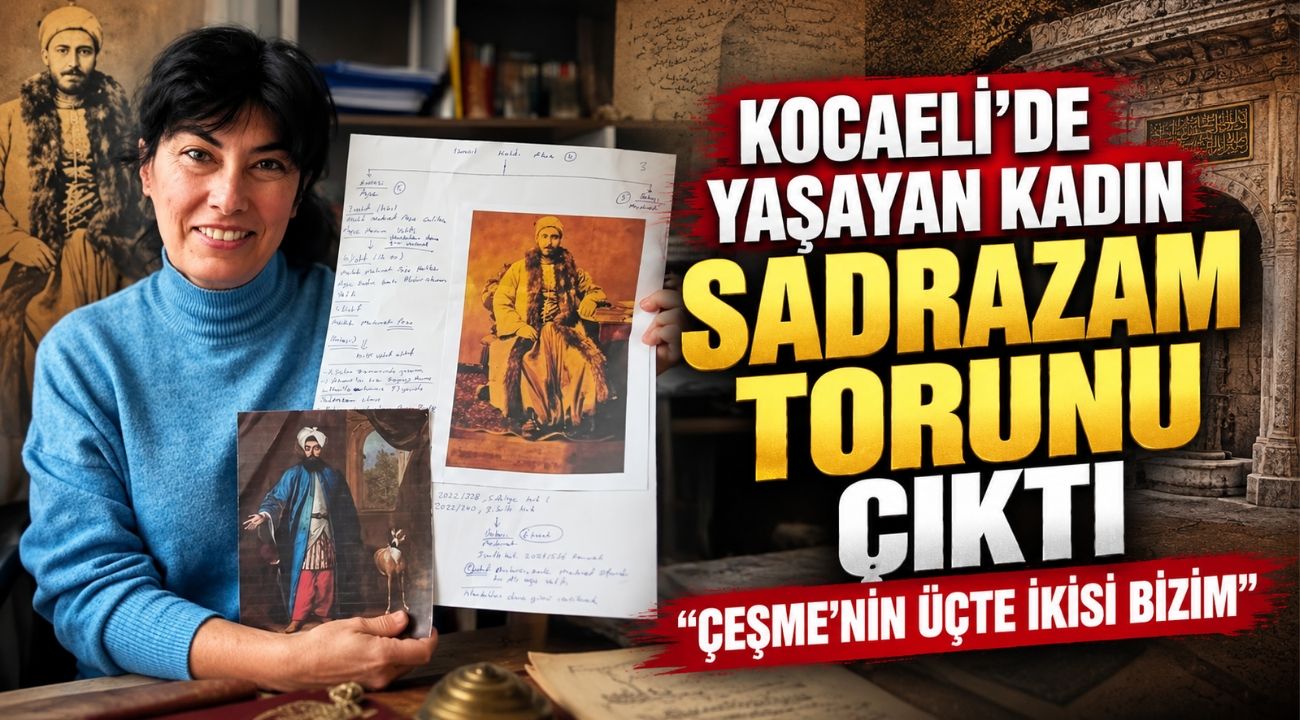 Kocaeli'de Yaşayan Kadın Sadrazam Torunu Çıktı “Çeşme'nin Üçte İkisi Bizim”