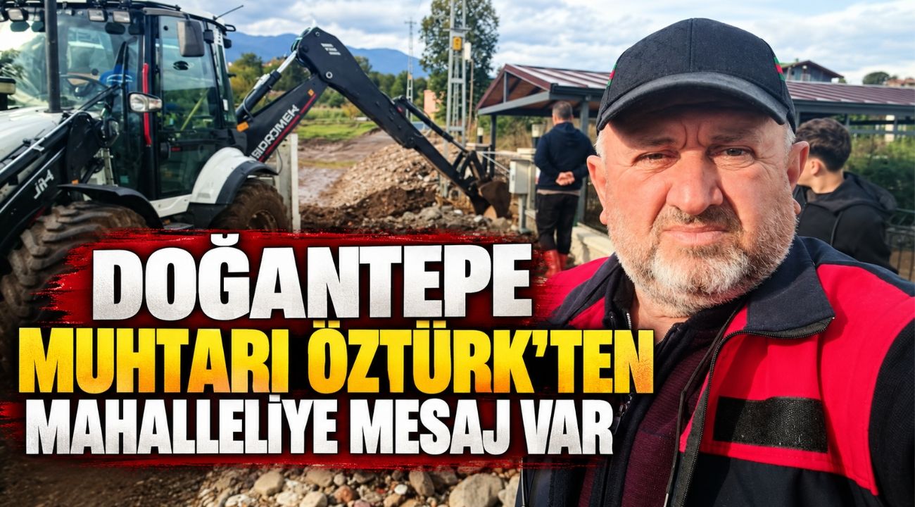 Başiskele Doğantepe Muhtarı Öztürk’ten Mahalleliye Mesaj Var