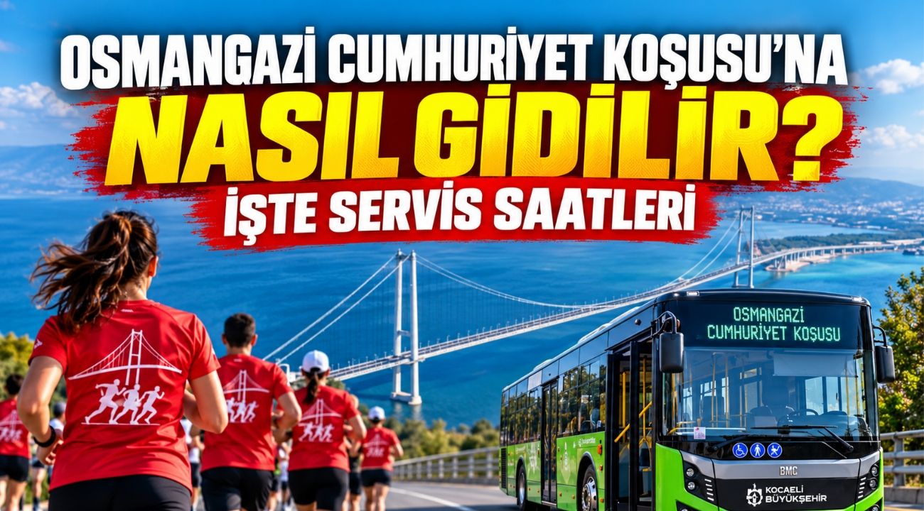 Osmangazi Köprüsü Cumhuriyet Koşusu’na Nasıl Gidilir? İşte Servis Saatleri