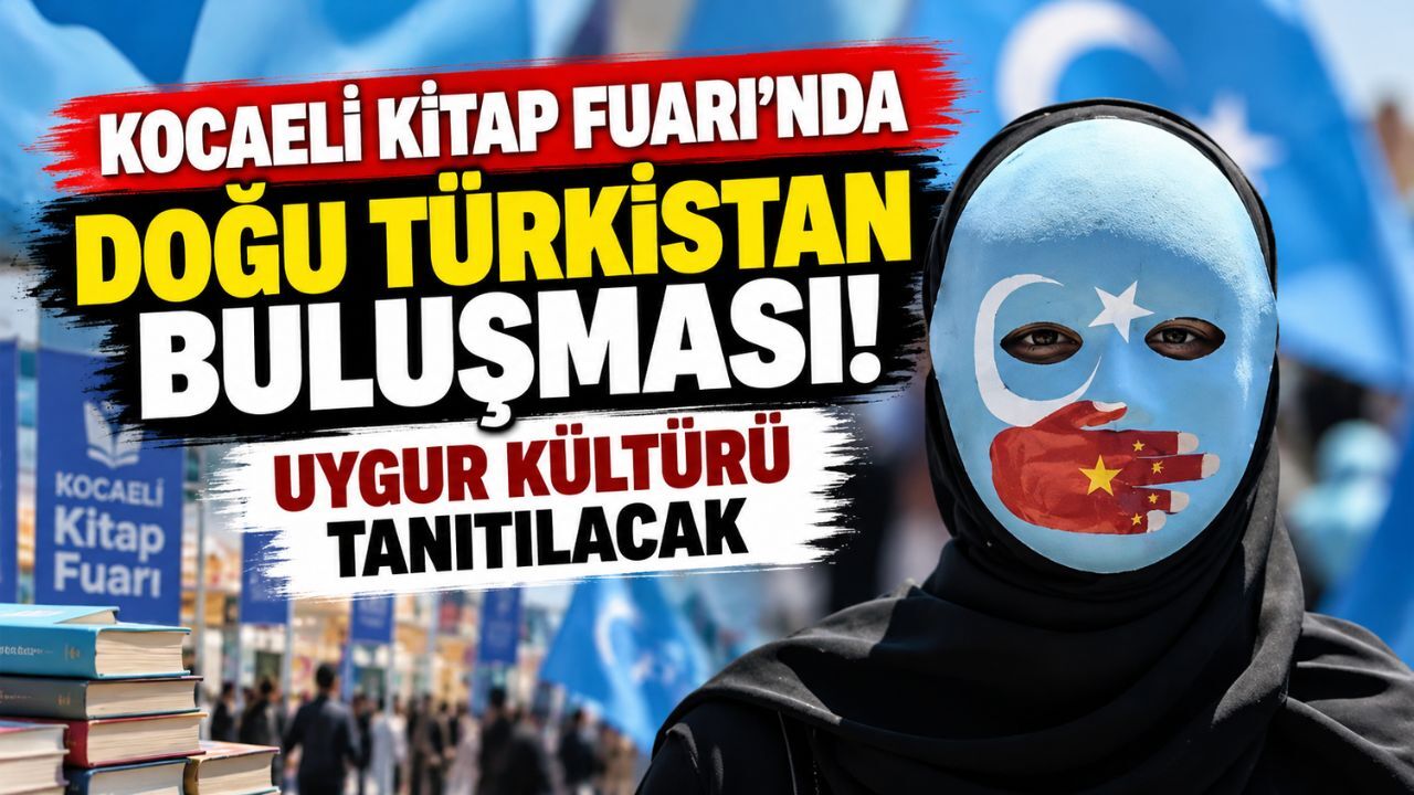 Kocaeli Kitap Fuarı’nda Doğu Türkistan buluşması! Uygur kültürü tanıtılacak
