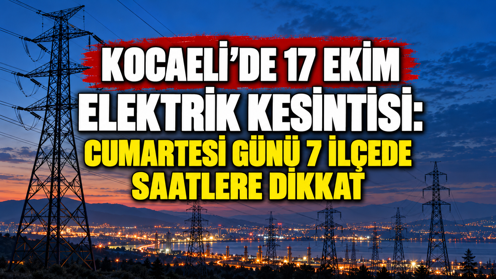 Kocaeli’de 17 Ekim elektrik kesintisi: Cumartesi günü 7 ilçede saatlere dikkat