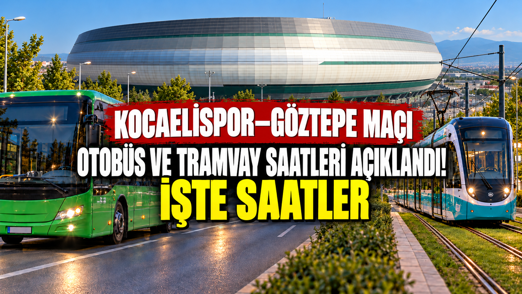 Kocaelispor–Göztepe maçı otobüs ve tramvay saatleri açıklandı! İşte Saatler