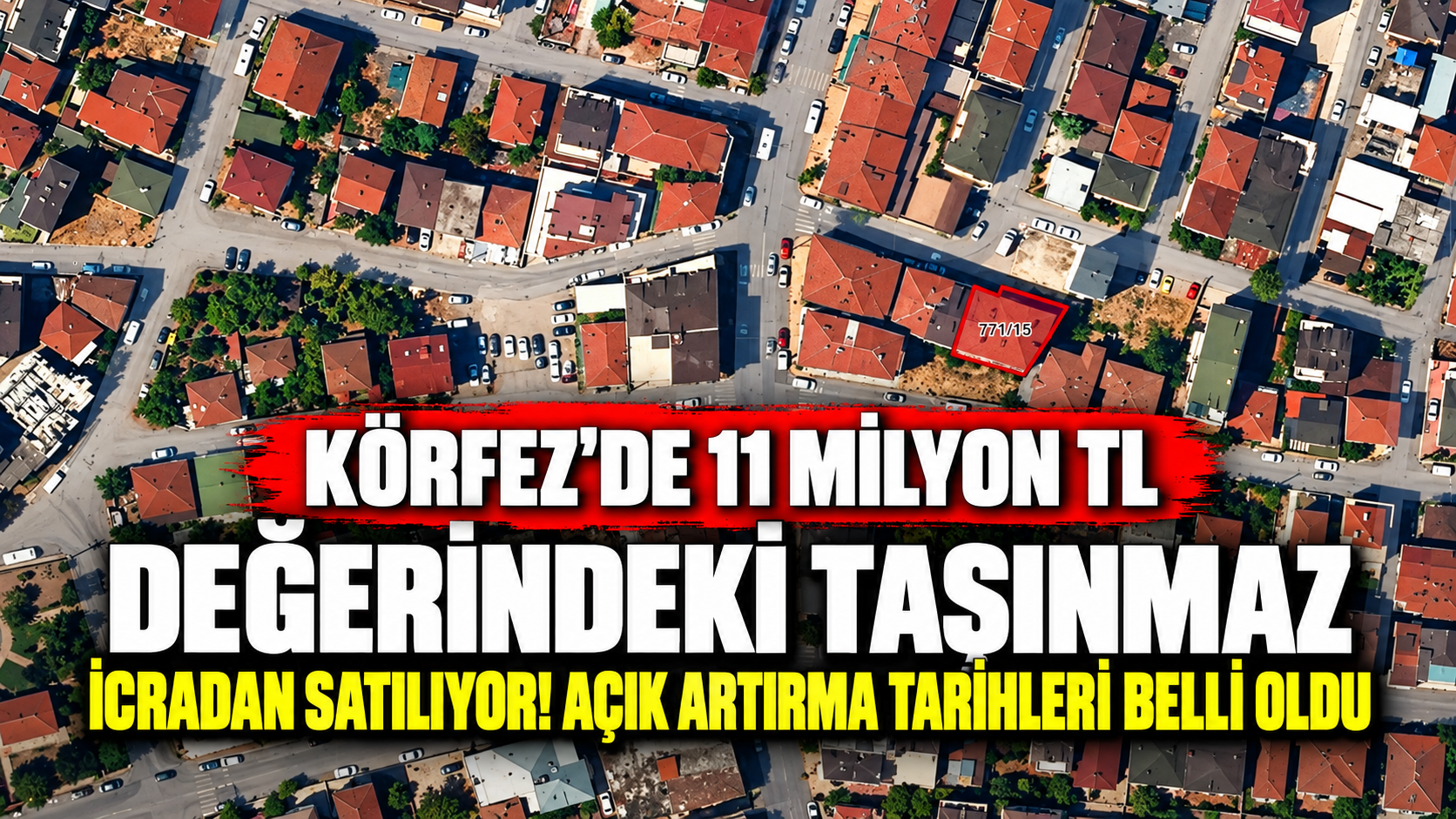 Körfez'de 11 milyon TL değerindeki taşınmaz icradan satılıyor! Açık artırma tarihleri belli oldu
