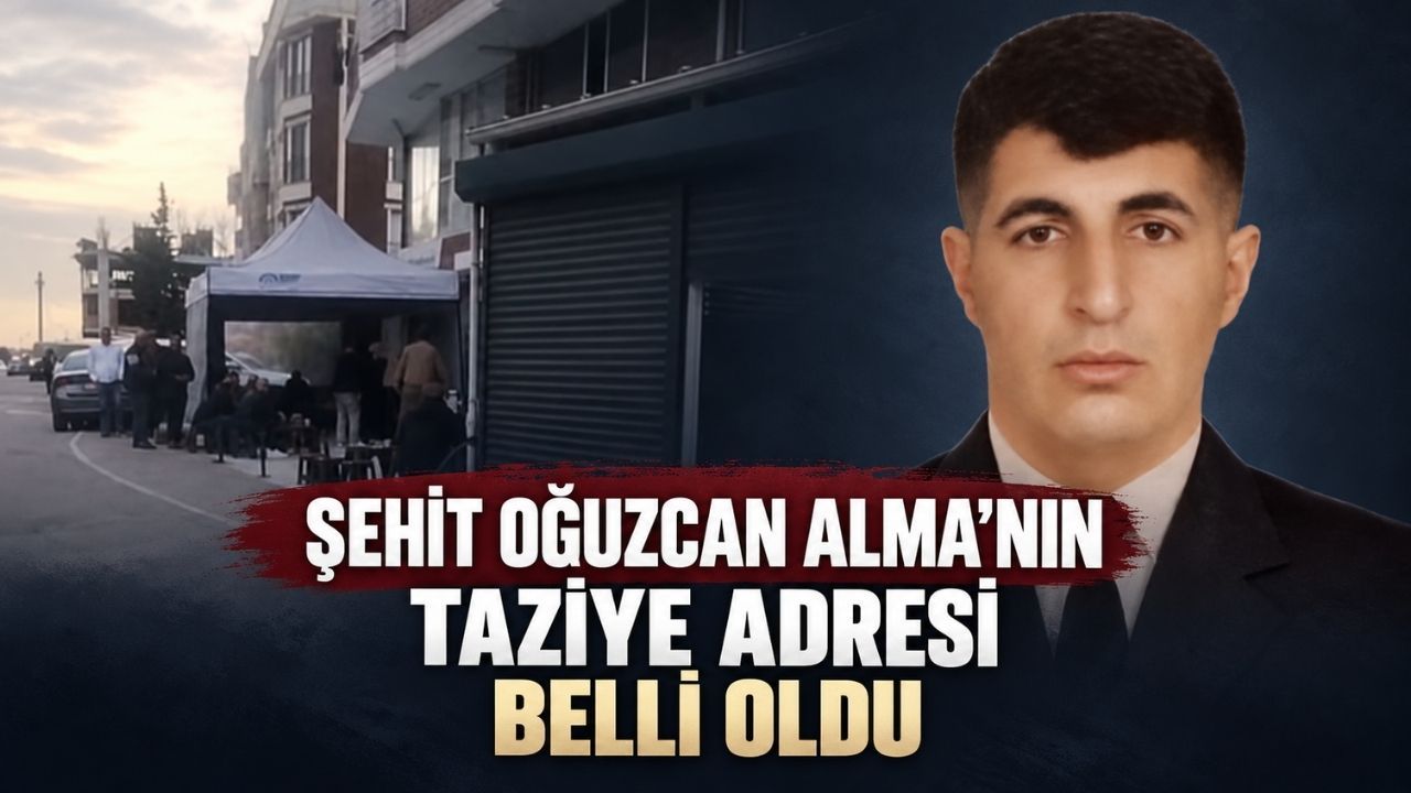 Şehit Oğuzcan Alma'nın Taziye adresi belli oldu